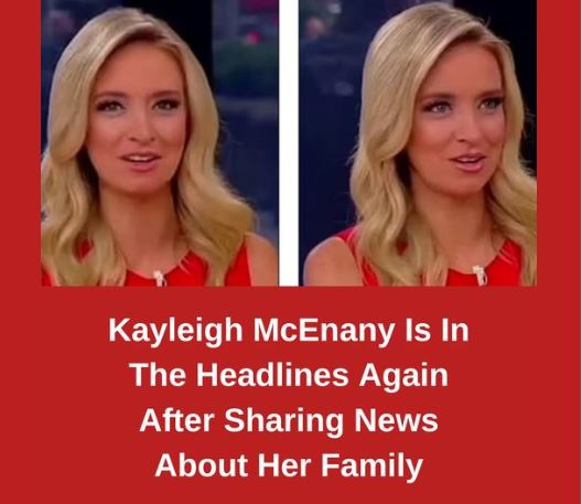 Kayleigh McEnany Is In The Headlines Again After Sharing News About Her ...